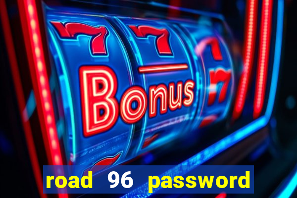 road 96 password happy taxi